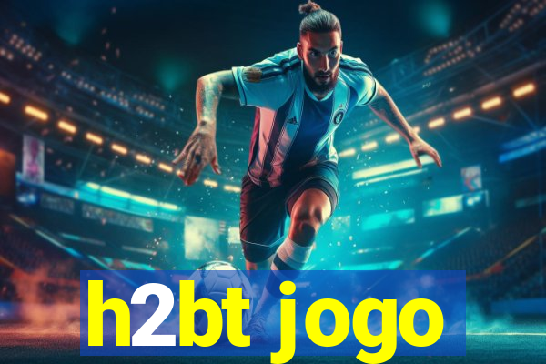 h2bt jogo